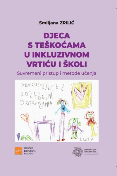 Djeca s teškoćama u inkluzivnom vrtiću i školi Smiljana Zrilić Hrvatska sveučilišna naklada